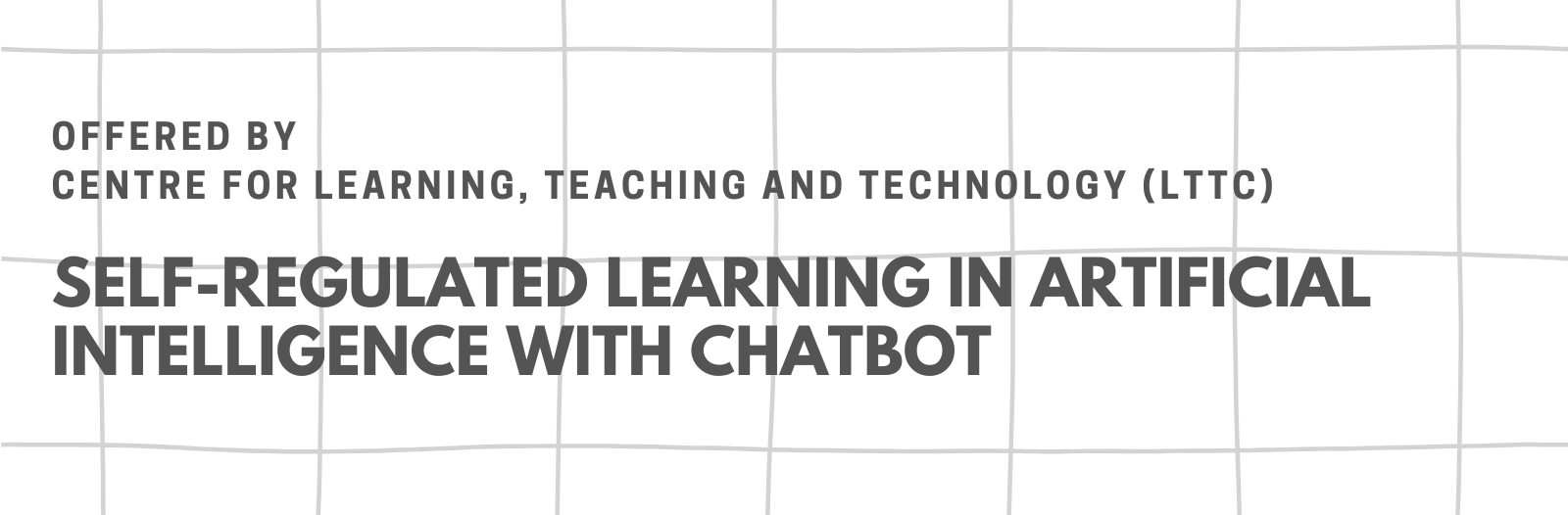 LTTC Self-regulated Learning in Artificial Intelligence with ChatBot